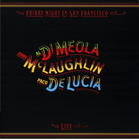 Al Di Meola, John McLaughlin, Paco De Lucia ‎– Friday Night In San Francisco, Impex Records, 2018 U.S.A.