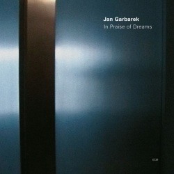 Jan Garbarek - In Praise of Dreams, ECM Records, Reedycja 2019